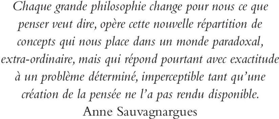 extra-ordinaire, mais qui répond pourtant avec exactitude à un problème déterminé,