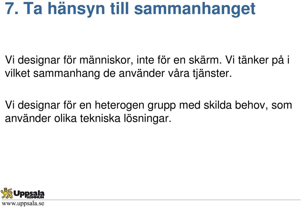 Vi tänker på i vilket sammanhang de använder våra