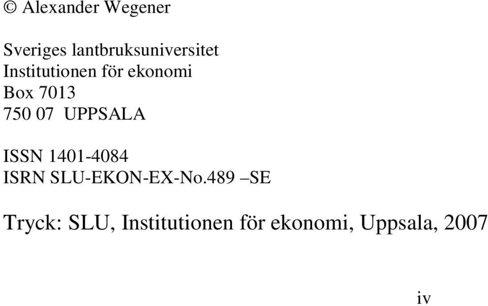 UPPSALA ISSN 1401-4084 ISRN SLU-EKON-EX-No.