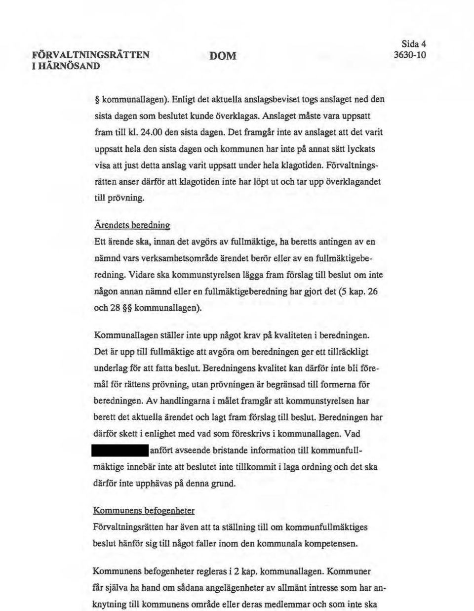 Det framgår inte av anslaget att det varit uppsatt hela den sista dagen och kommunen bar inte på annat sätt lyckats visa att just detta anslag varit uppsatt under hela k.jagotiden.