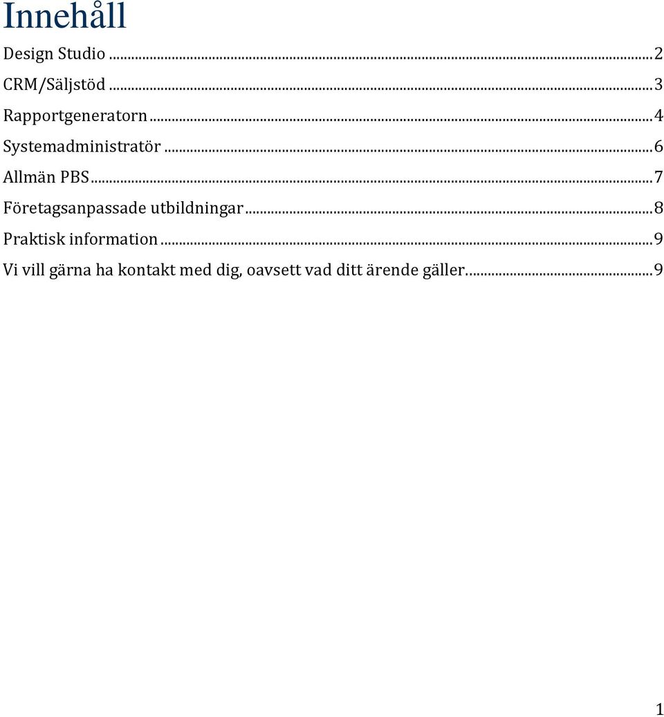 .. 6 Allmän PBS... 7 Företagsanpassade utbildningar.