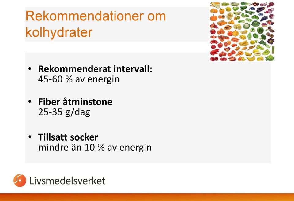 energin Fiber åtminstone 25-35 g/dag