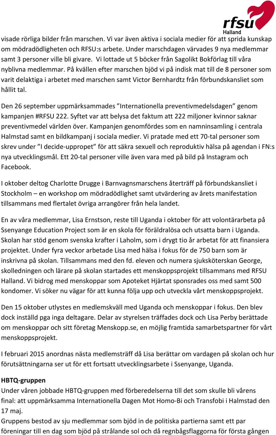 På kvällen efter marschen bjöd vi på indisk mat till de 8 personer som varit delaktiga i arbetet med marschen samt Victor Bernhardtz från förbundskansliet som hållit tal.