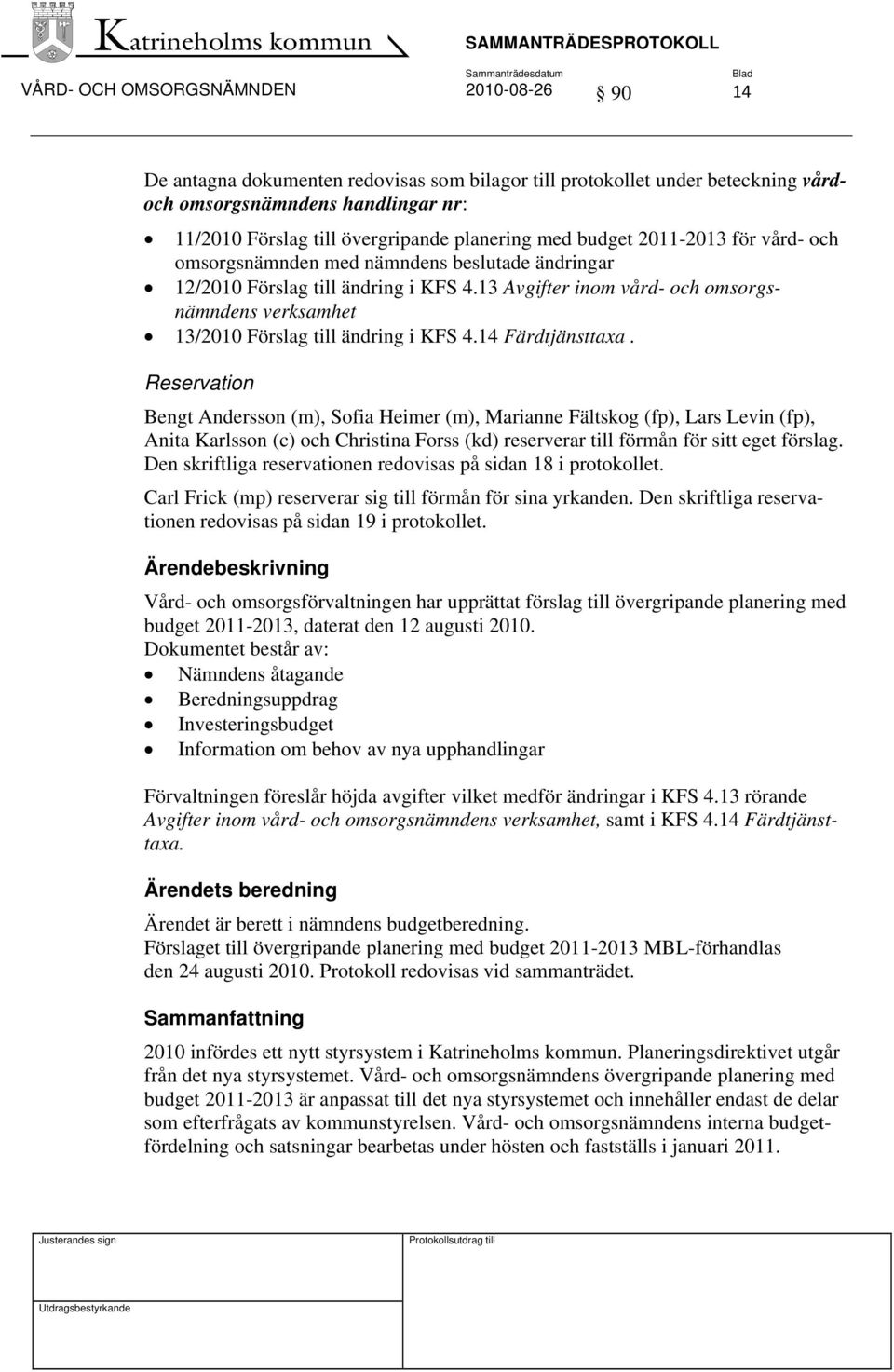 13 Avgifter inom vård- och omsorgsnämndens verksamhet 13/2010 Förslag till ändring i KFS 4.14 Färdtjänsttaxa.