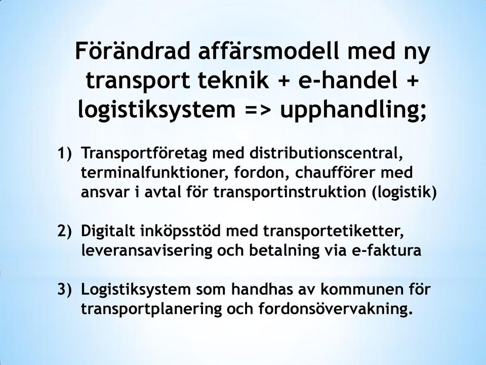 för transportinstruktion (logistik) 2) Digitalt inköpsstöd med transportetiketter, leveransavisering