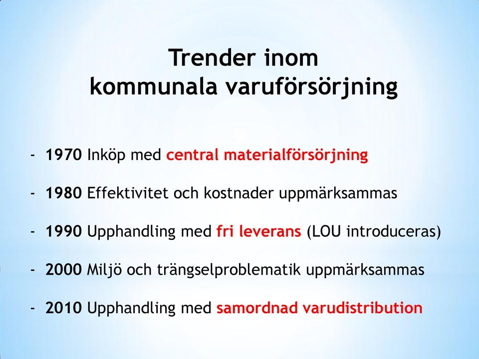 1990 Upphandling med fri leverans (LOU introduceras) - 2000 Miljö och
