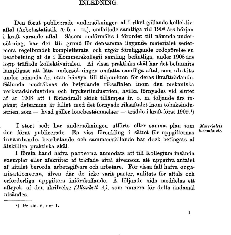 i Kommerskollegii samling befintliga, under 1908 års lopp träffade kollektivaftalen.