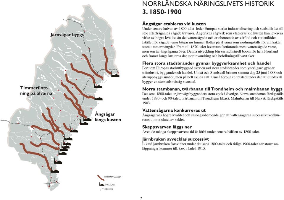 TIMRÅ LYCKSELE MALÅ ÖRNSKÖLDSVIK JOKKMOKK ARVIDSJAUR NORSJÖ VINDELN BJURHOLM VÄNNÄS KIRUNA GÄLLIVARE ÄLVSBYN PITEÅ SKELLEFTEÅ UMEÅ ROBERTSFORS BODEN PAJALA ÖVERKALIX LULEÅ KALIX HAPARA NDA Ångsågar