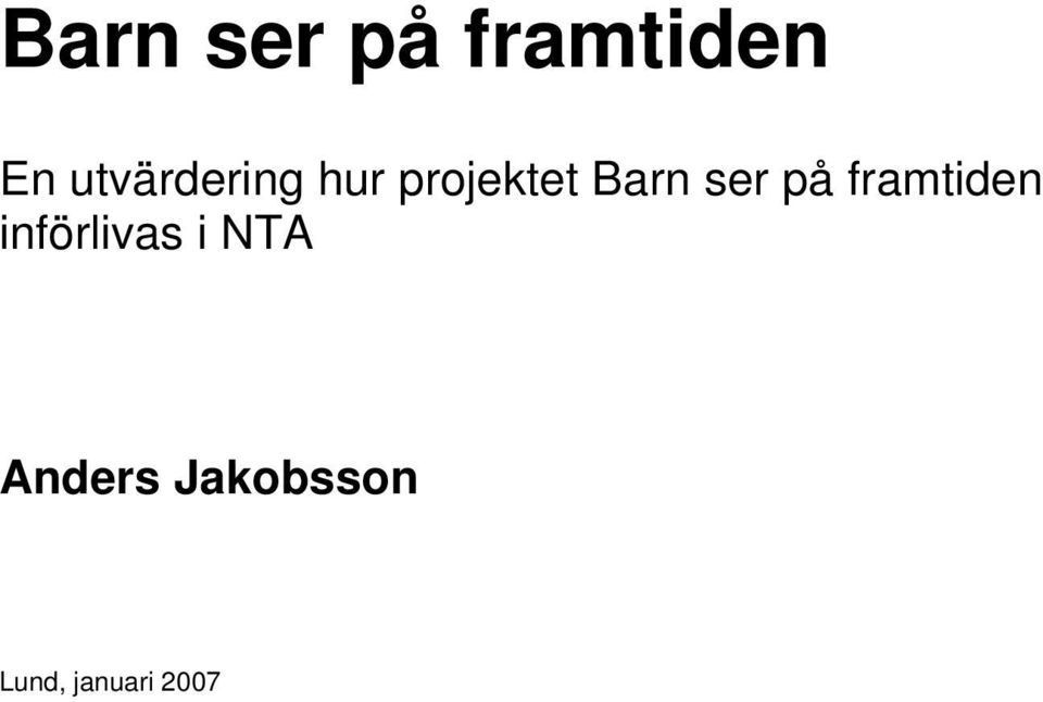 ser på framtiden införlivas i