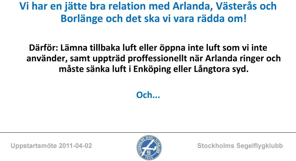 Därför: Lämna tillbaka luft eller öppna inte luft som vi inte