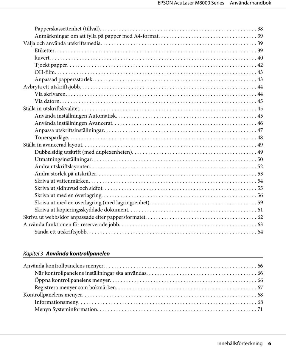 .. 45 Använda inställningen Avancerat... 46 Anpassa utskriftsinställningar... 47 Tonersparläge... 48 Ställa in avancerad layout... 49 Dubbelsidig utskrift (med duplexenheten).