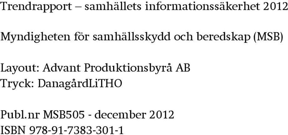 Layout: Advant Produktionsbyrå AB Tryck: