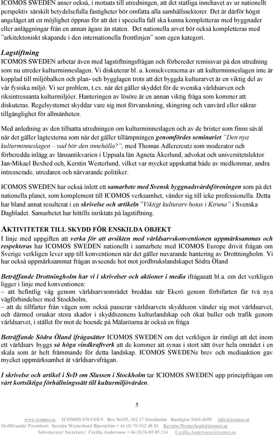 Det nationella arvet bör också kompletteras med arkitektoniskt skapande i den internationella frontlinjen som egen kategori.