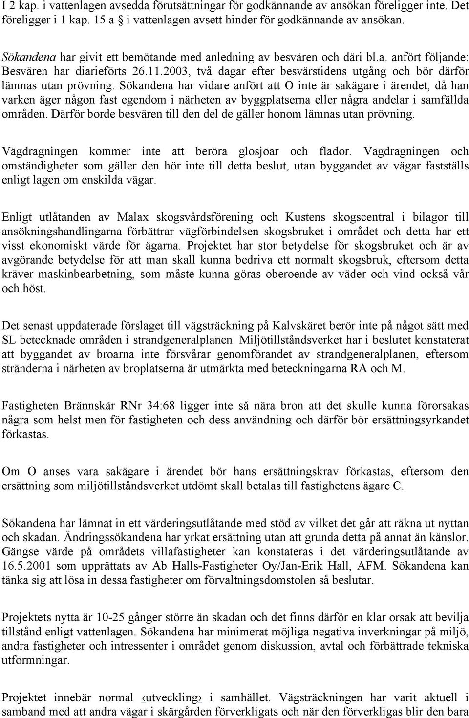 2003, två dagar efter besvärstidens utgång och bör därför lämnas utan prövning.