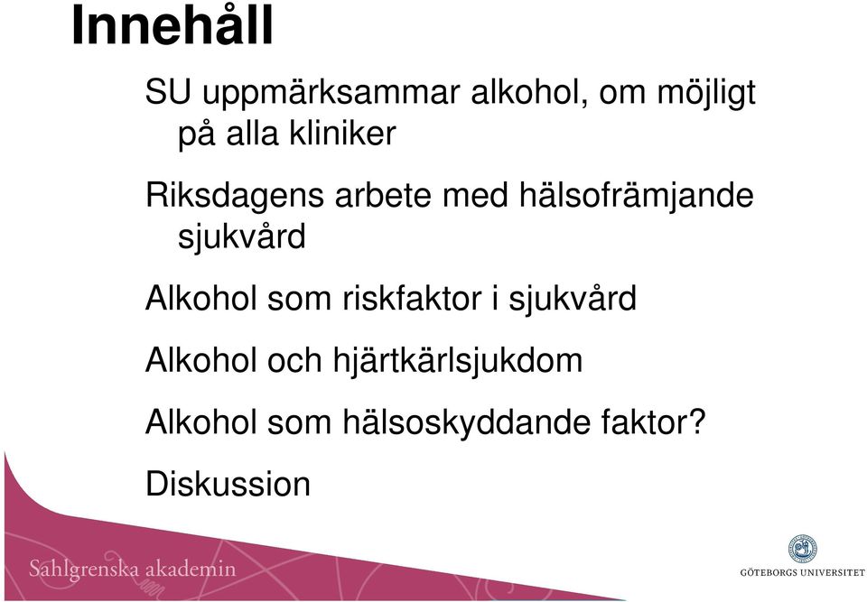 Alkohol som riskfaktor i sjukvård Alkohol och