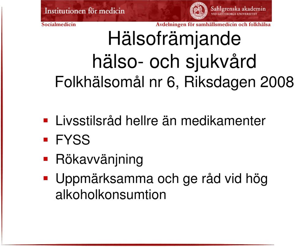 nr 6, Riksdagen 2008 Livsstilsråd hellre än medikamenter