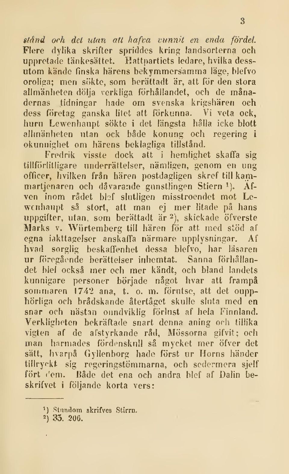 tidningar hade om svenska krigshären och, dess företag ganska litet att förkunna.