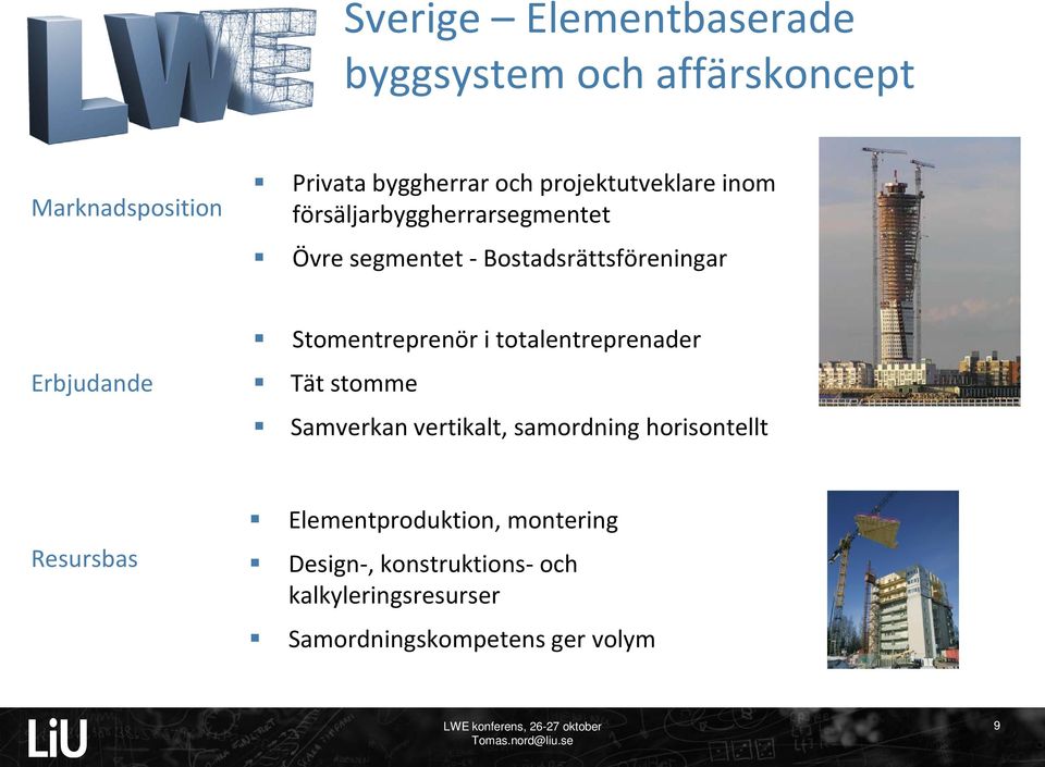 Stomentreprenör i totalentreprenader Tät stomme Samverkan vertikalt, samordning horisontellt