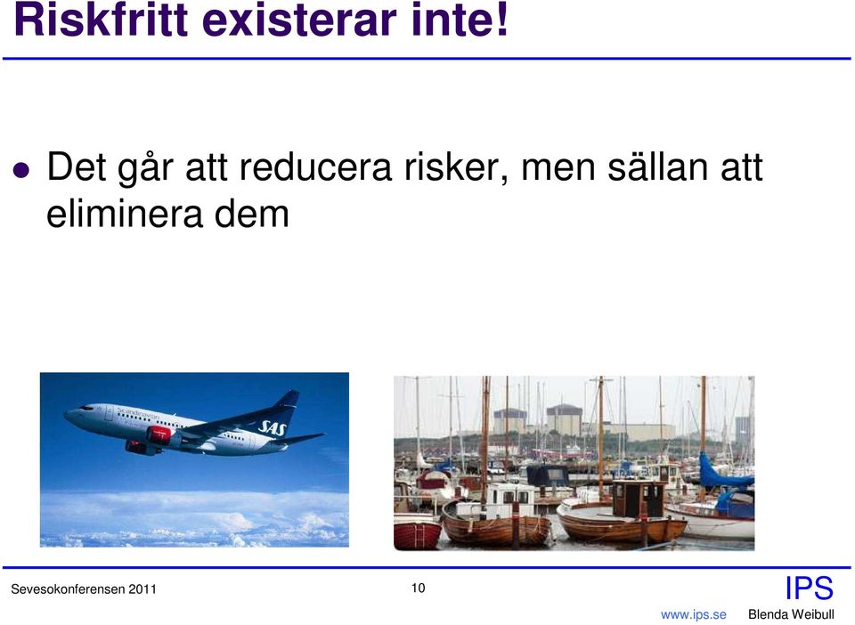 risker, men sällan att