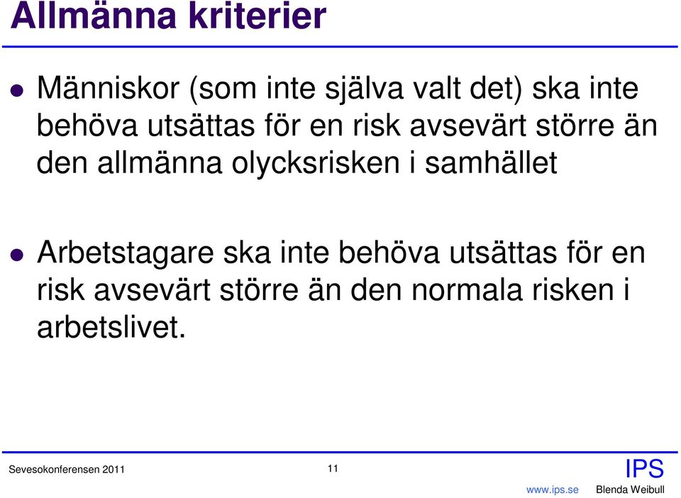 olycksrisken i samhället Arbetstagare ska inte behöva utsättas för en