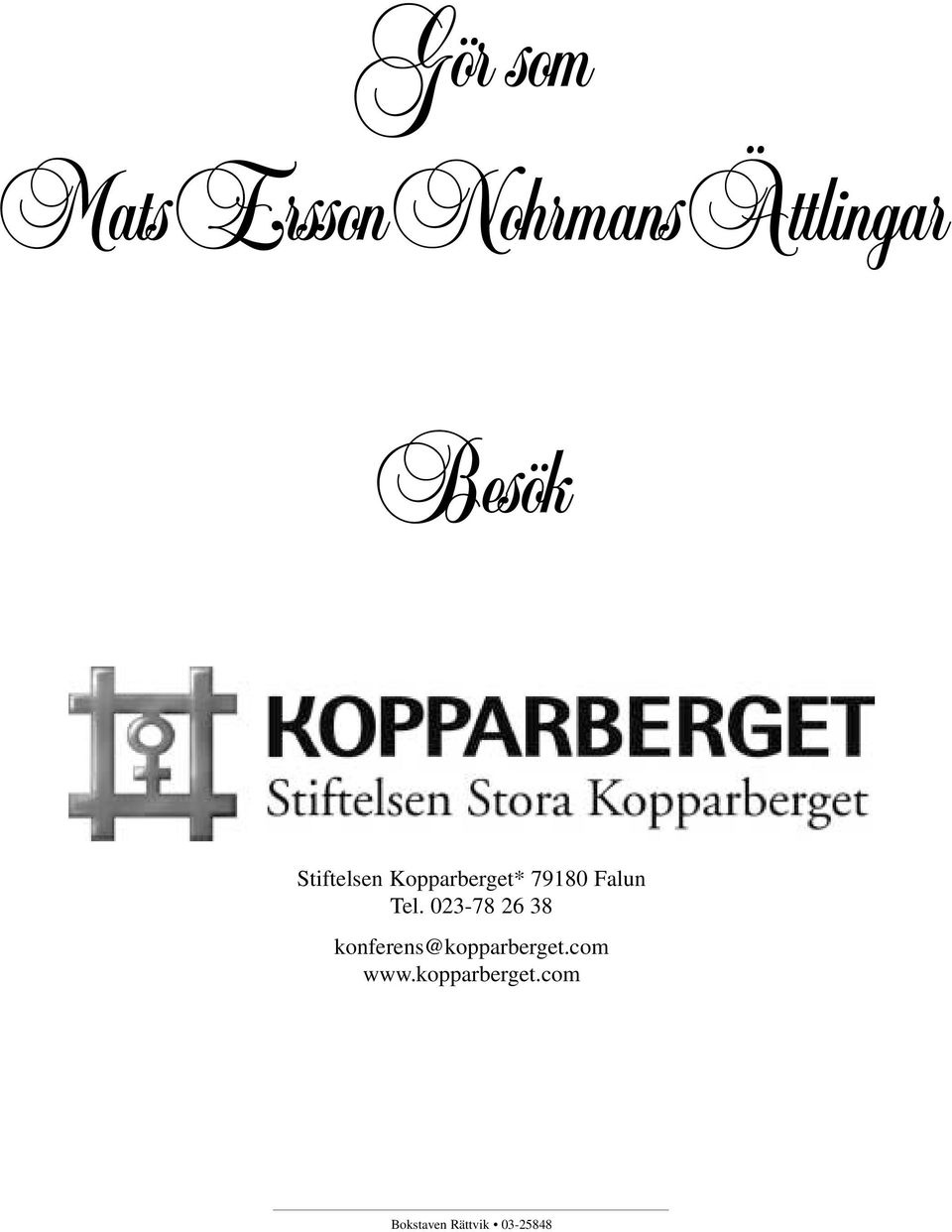 023-78 26 38 konferens@kopparberget.