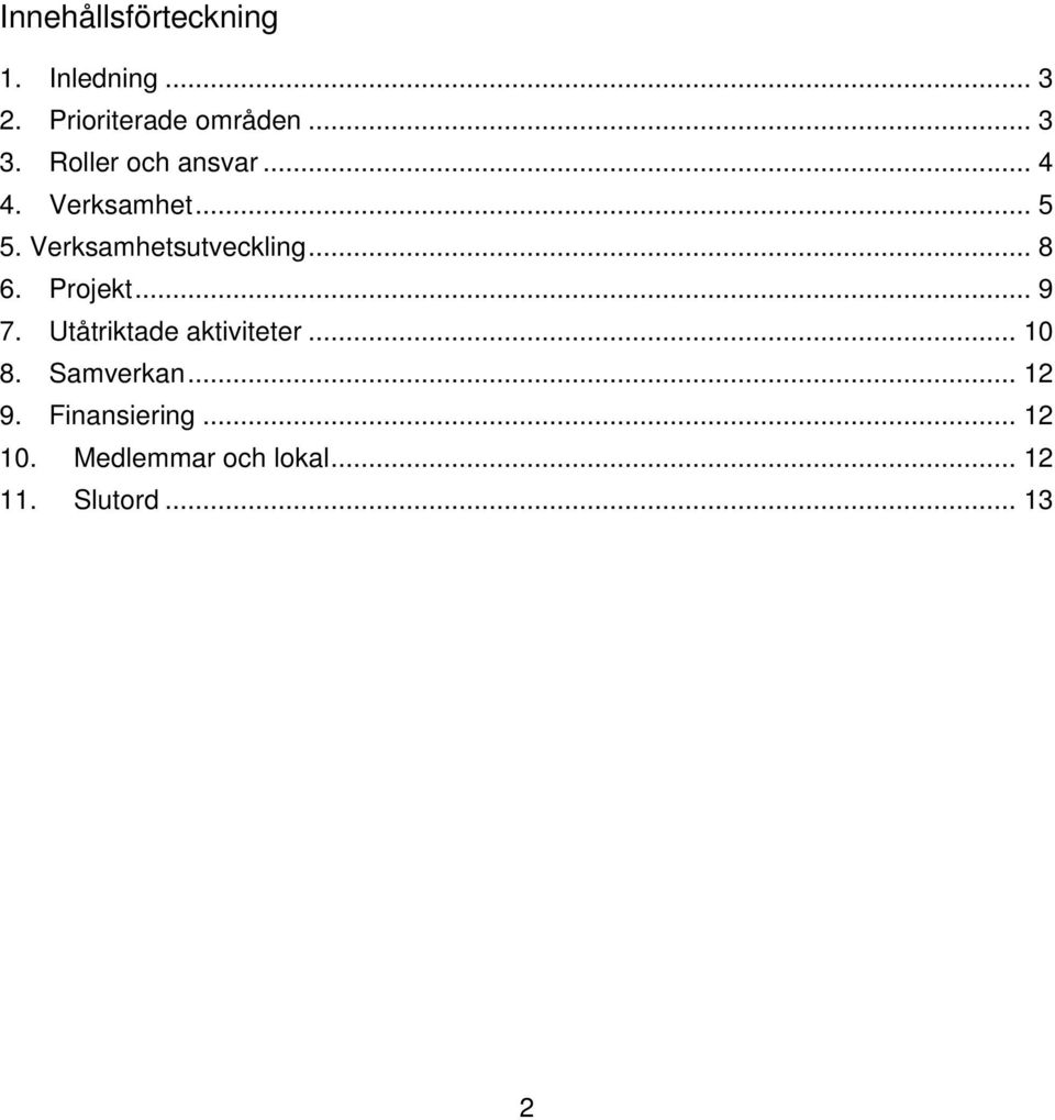 .. 8 6. Projekt... 9 7. Utåtriktade aktiviteter... 10 8. Samverkan.