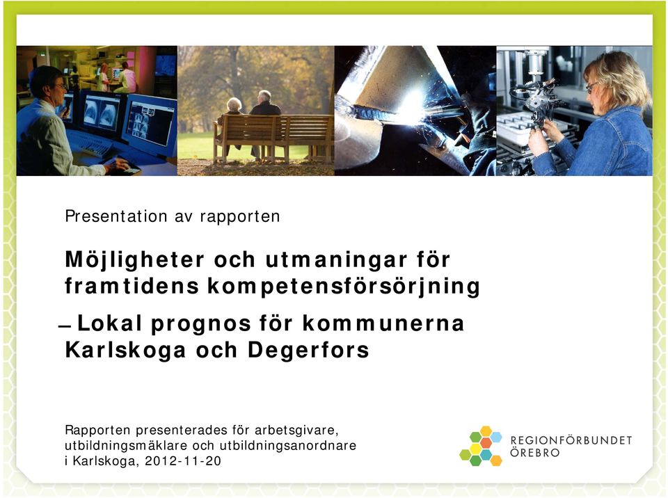 Karlskoga och Degerfors Rapporten presenterades för