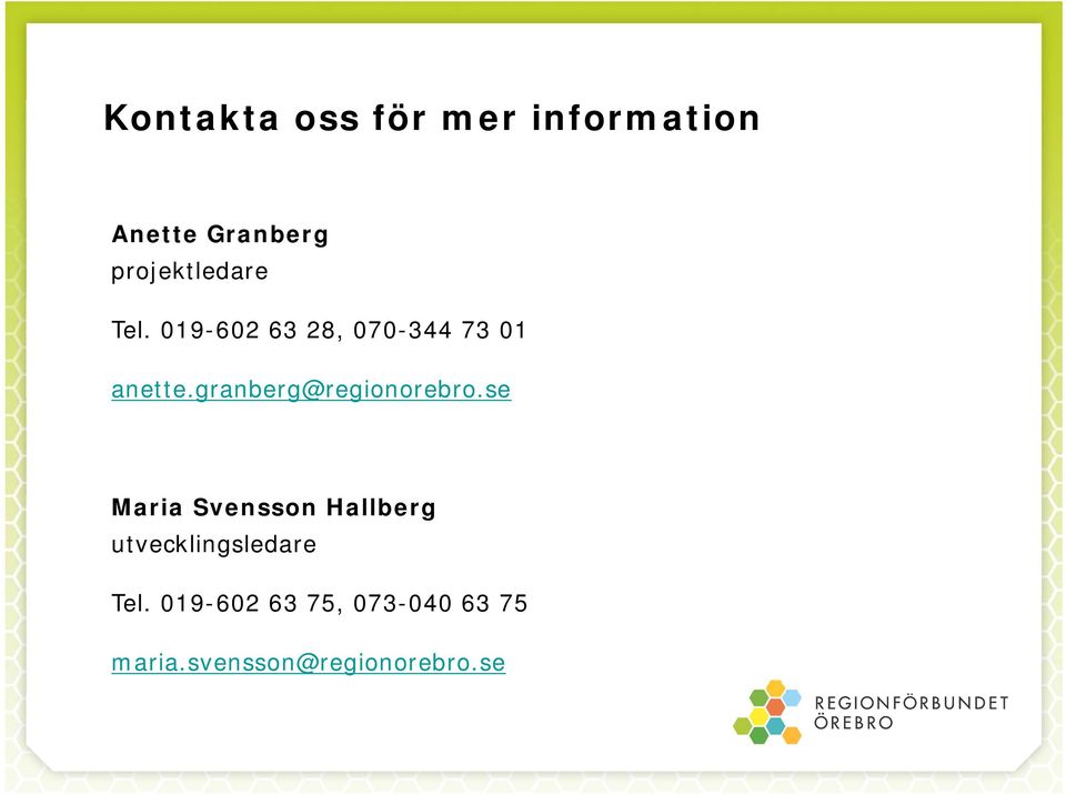 se a g@ eg o eb o Maria Svensson Hallberg utvecklingsledare Tel.