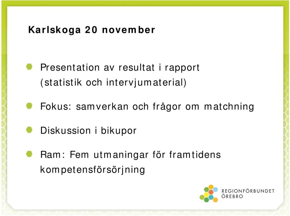 samverkan och frågor om matchning Diskussion i