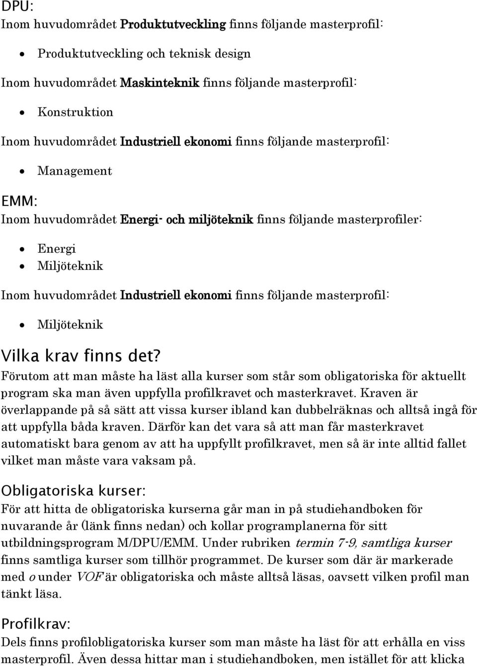 finns följande masterprofil: Miljöteknik Vilka krav finns det?