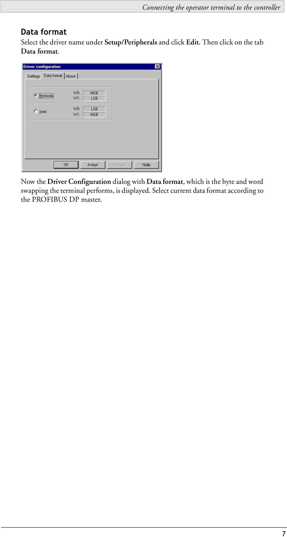 Now the Driver Configuration dialog with Data format, which is the byte and word