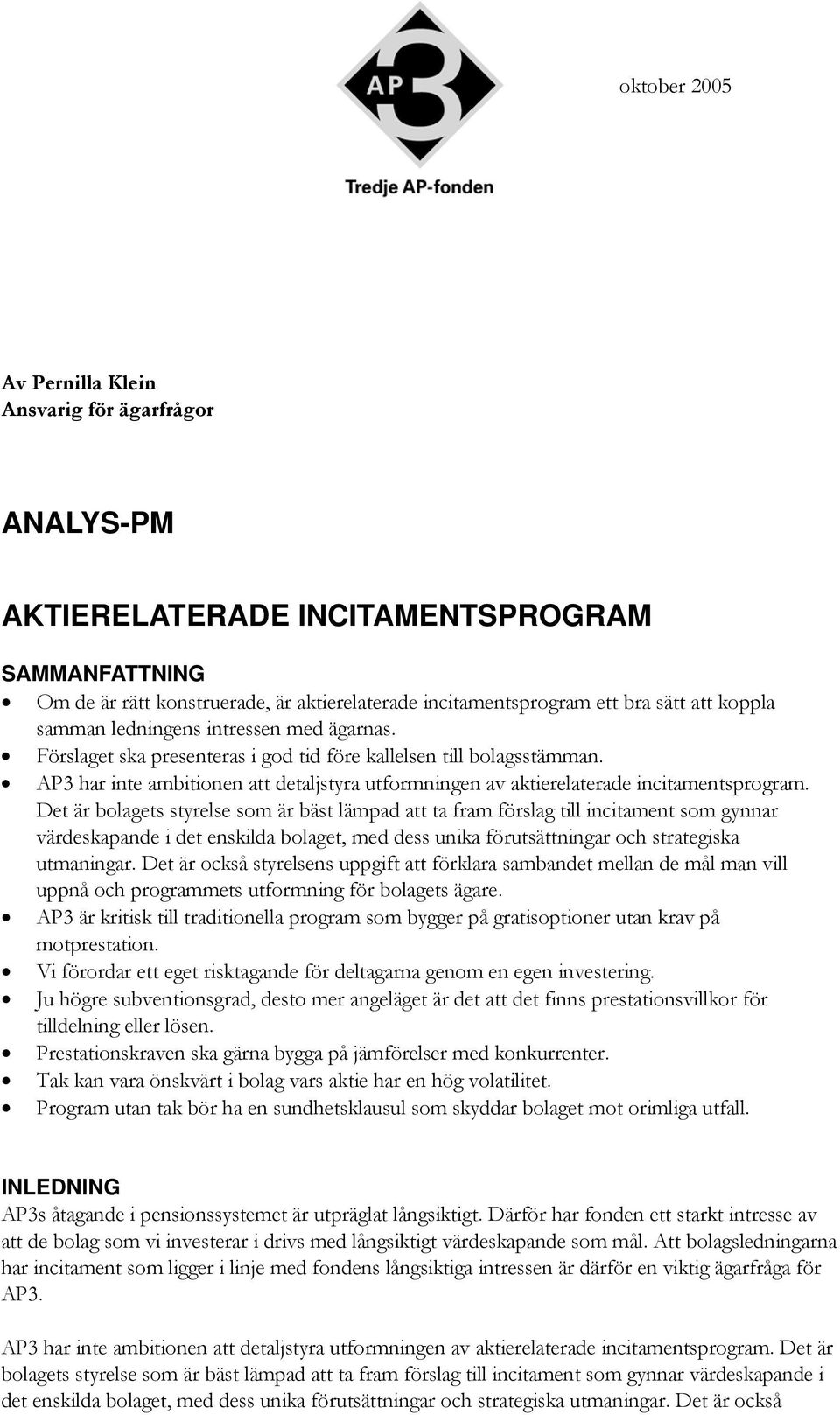 AP3 har inte ambitionen att detaljstyra utformningen av aktierelaterade incitamentsprogram.