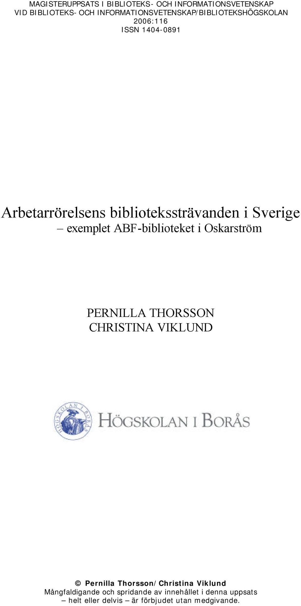 bibliotekssträvanden i Sverige exemplet ABF-biblioteket i Oskarström PERNILLA THORSSON CHRISTINA