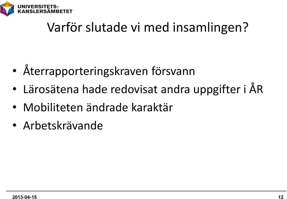 Lärosätena hade redovisat andra uppgifter