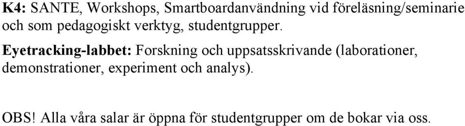 Eyetracking-labbet: Forskning och uppsatsskrivande (laborationer,