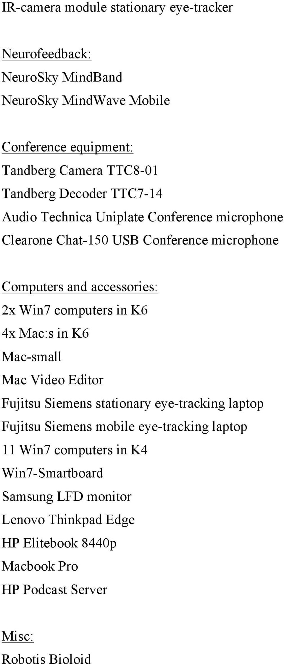 Win7 computers in K6 4x Mac:s in K6 Mac-small Mac Video Editor Fujitsu Siemens stationary eye-tracking laptop Fujitsu Siemens mobile eye-tracking