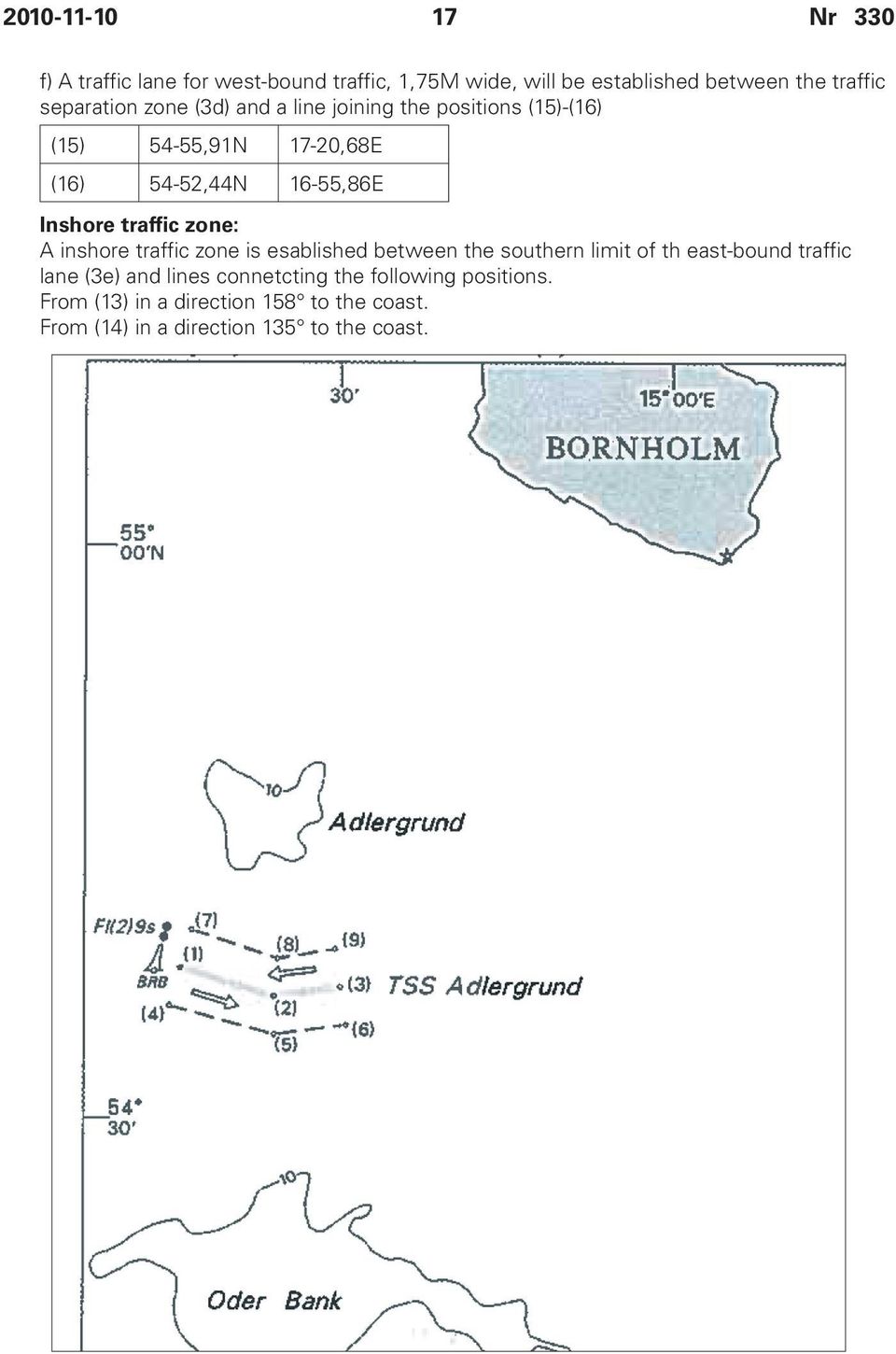 traffic zone: A inshore traffic zone is esablished between the southern limit of th east-bound traffic lane (3e) and