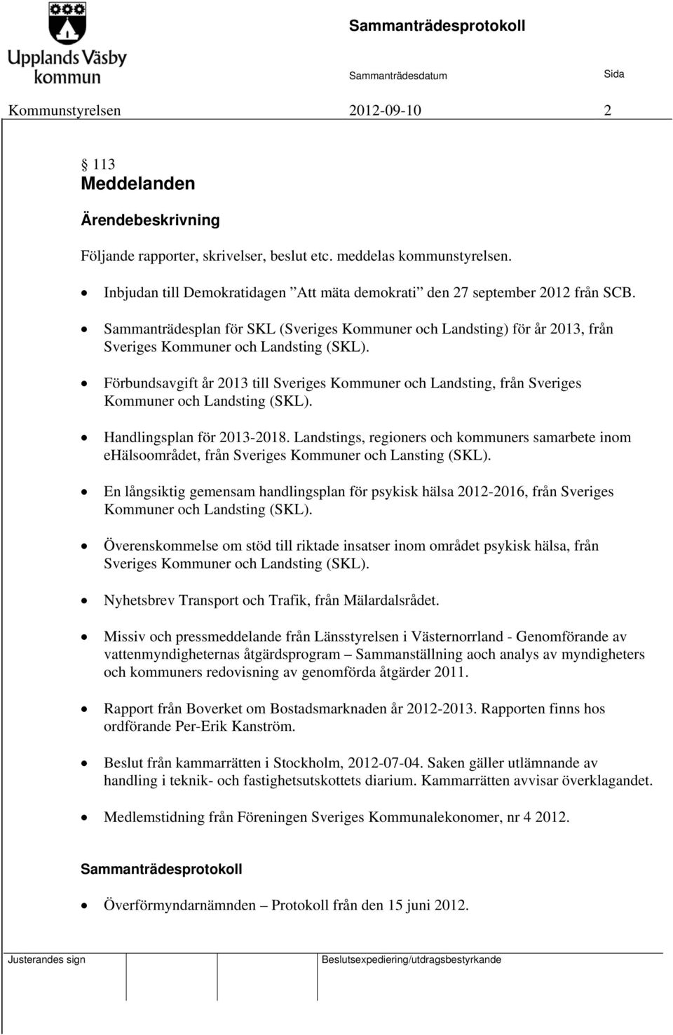 Förbundsavgift år 2013 till Sveriges Kommuner och Landsting, från Sveriges Kommuner och Landsting (SKL). Handlingsplan för 2013-2018.