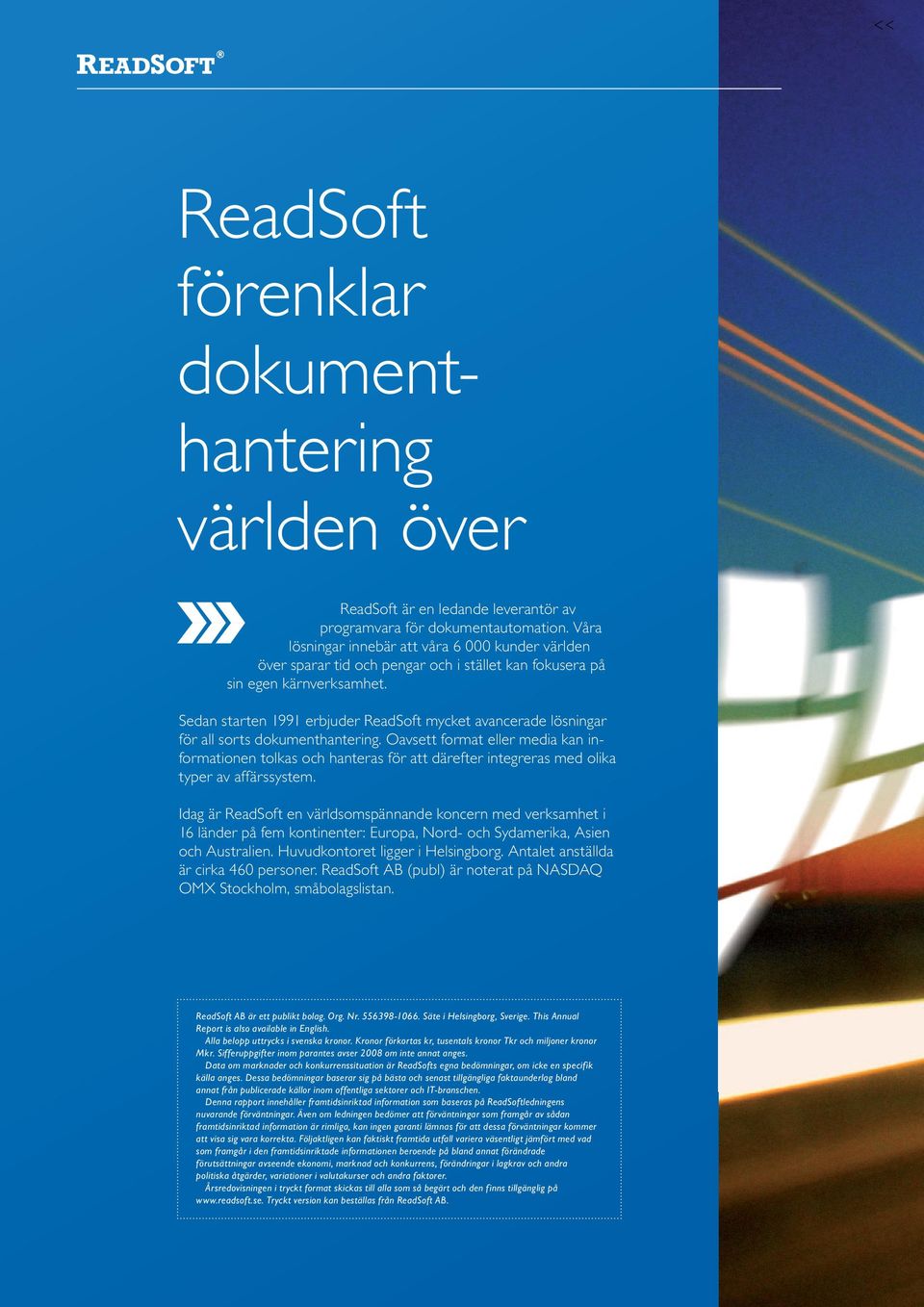 Sedan starten 1991 erbjuder ReadSoft mycket avancerade lösningar för all sorts dokumenthantering.