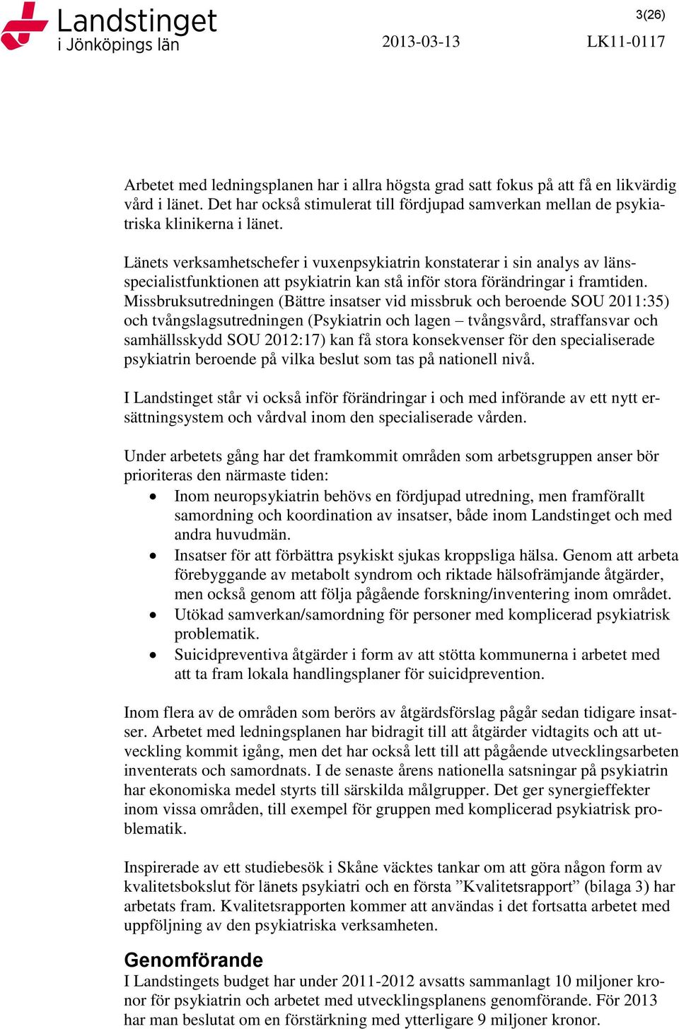 Länets verksamhetschefer i vuxenpsykiatrin konstaterar i sin analys av länsspecialistfunktionen att psykiatrin kan stå inför stora förändringar i framtiden.