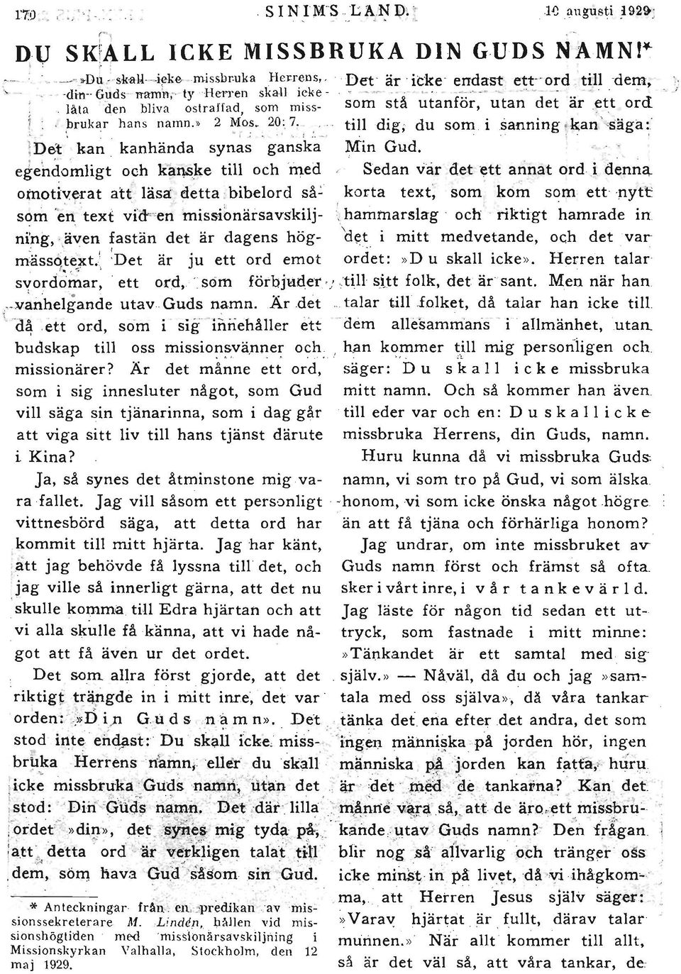 , 20,:,7, till dig; du som i sanning ~ k;an " säga ~ :Det ka~ ' kanhända synas ganska-' Min Gud. eierido~ligt och K?