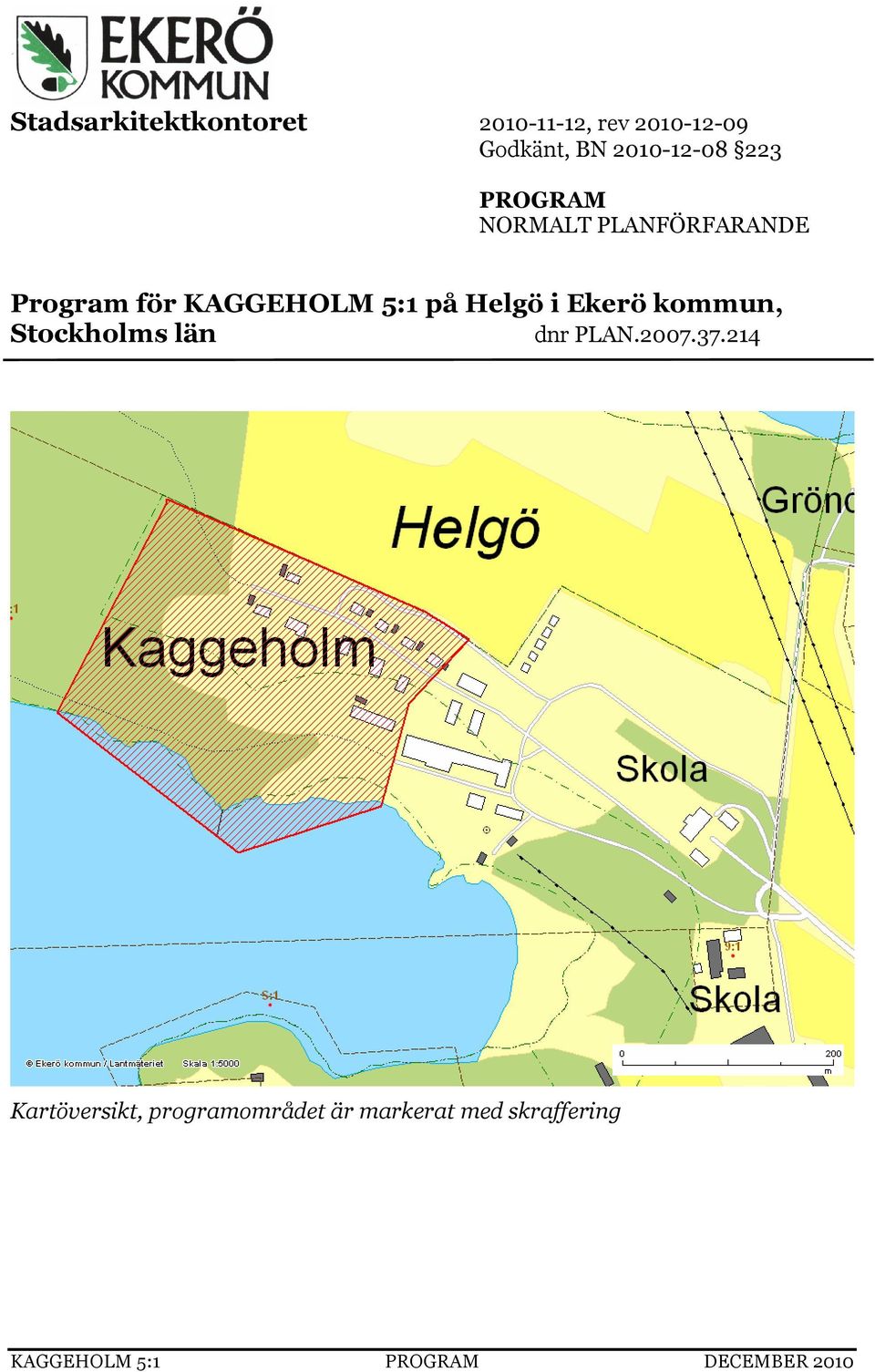 KAGGEHOLM 5:1 på Helgö i Ekerö kommun, Stockholms län dnr PLAN.