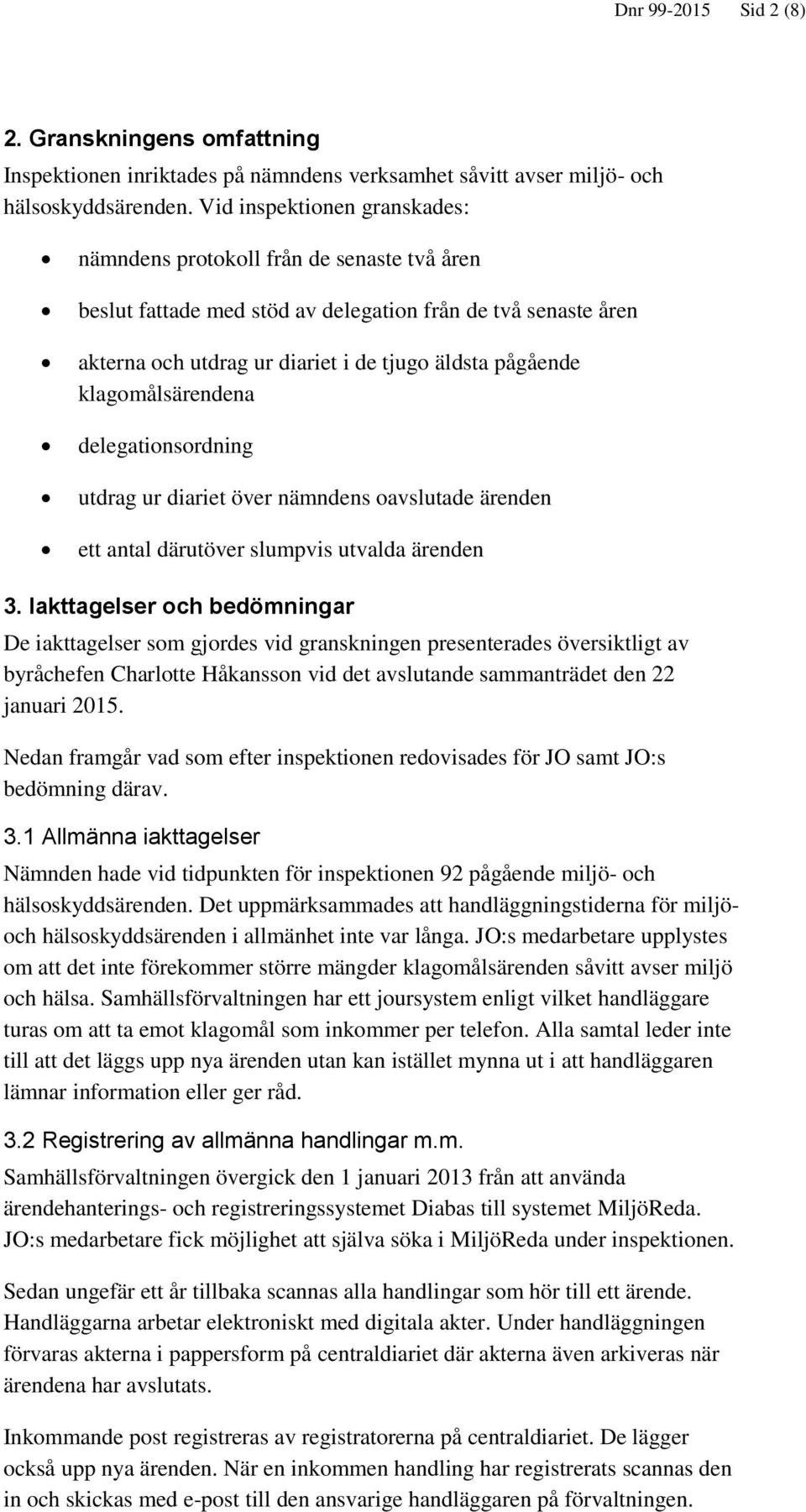 klagomålsärendena delegationsordning utdrag ur diariet över nämndens oavslutade ärenden ett antal därutöver slumpvis utvalda ärenden 3.