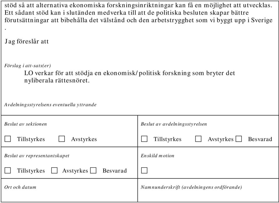 bibehålla det välstånd och den arbetstrygghet som vi byggt upp i Sverige.