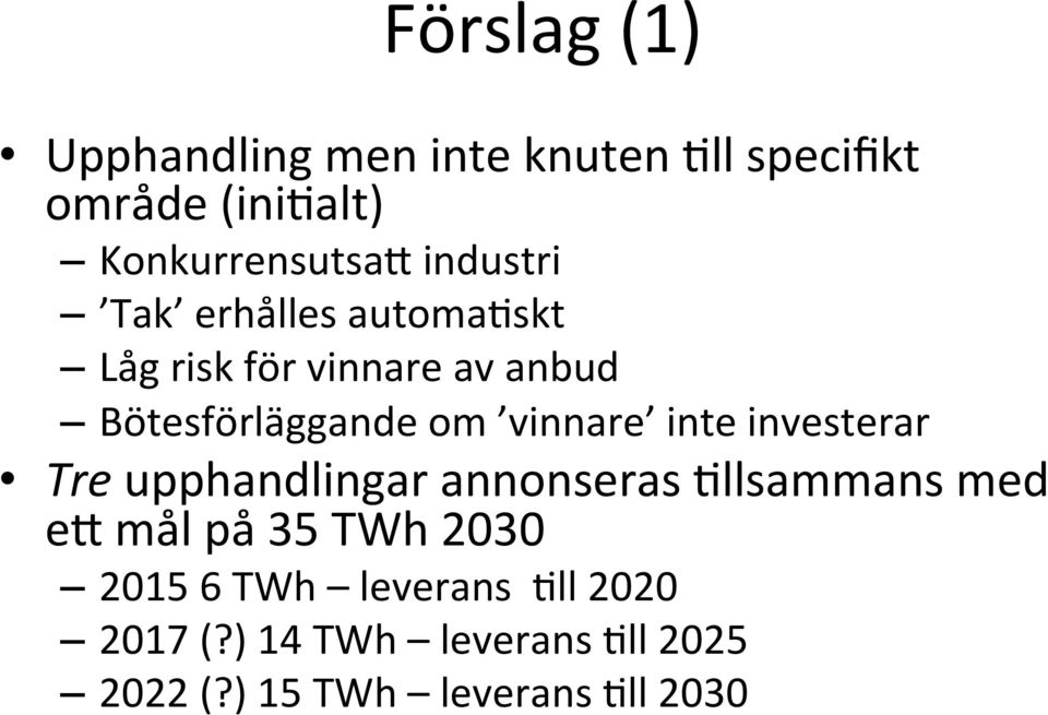 vinnare inte investerar Tre upphandlingar annonseras Ellsammans med et mål på 35 TWh