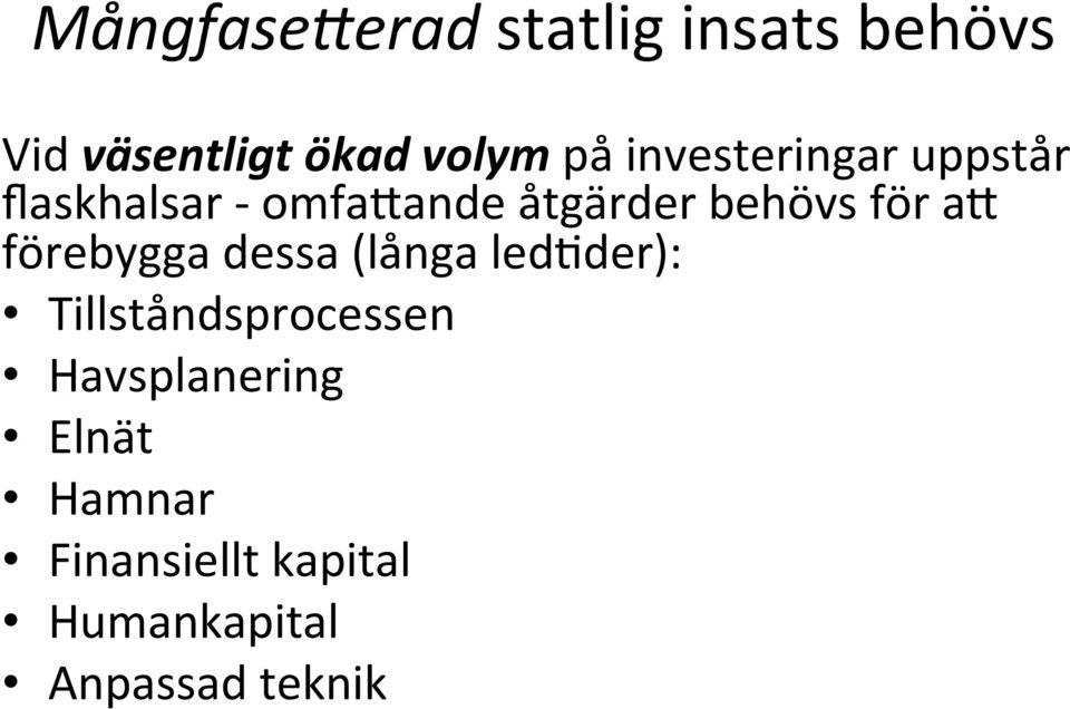 at förebygga dessa (långa lededer): Tillståndsprocessen