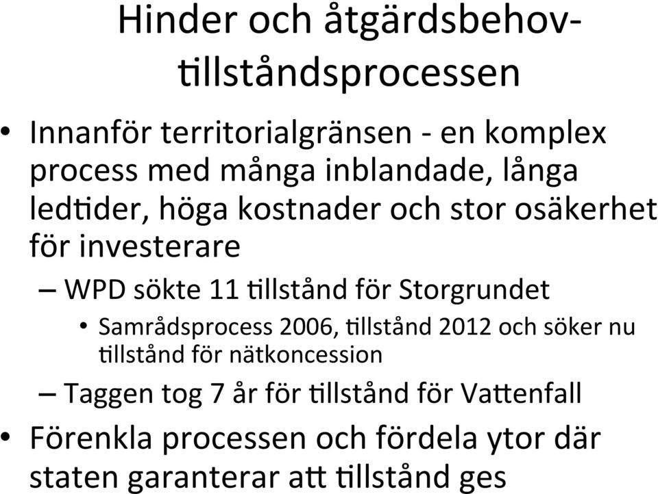 Storgrundet Samrådsprocess 2006, Ellstånd 2012 och söker nu Ellstånd för nätkoncession Taggen tog 7 år