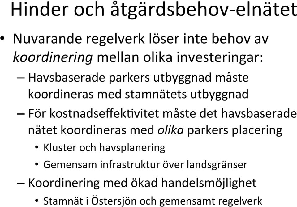 kostnadseffekevitet måste det havsbaserade nätet koordineras med olika parkers placering Kluster och
