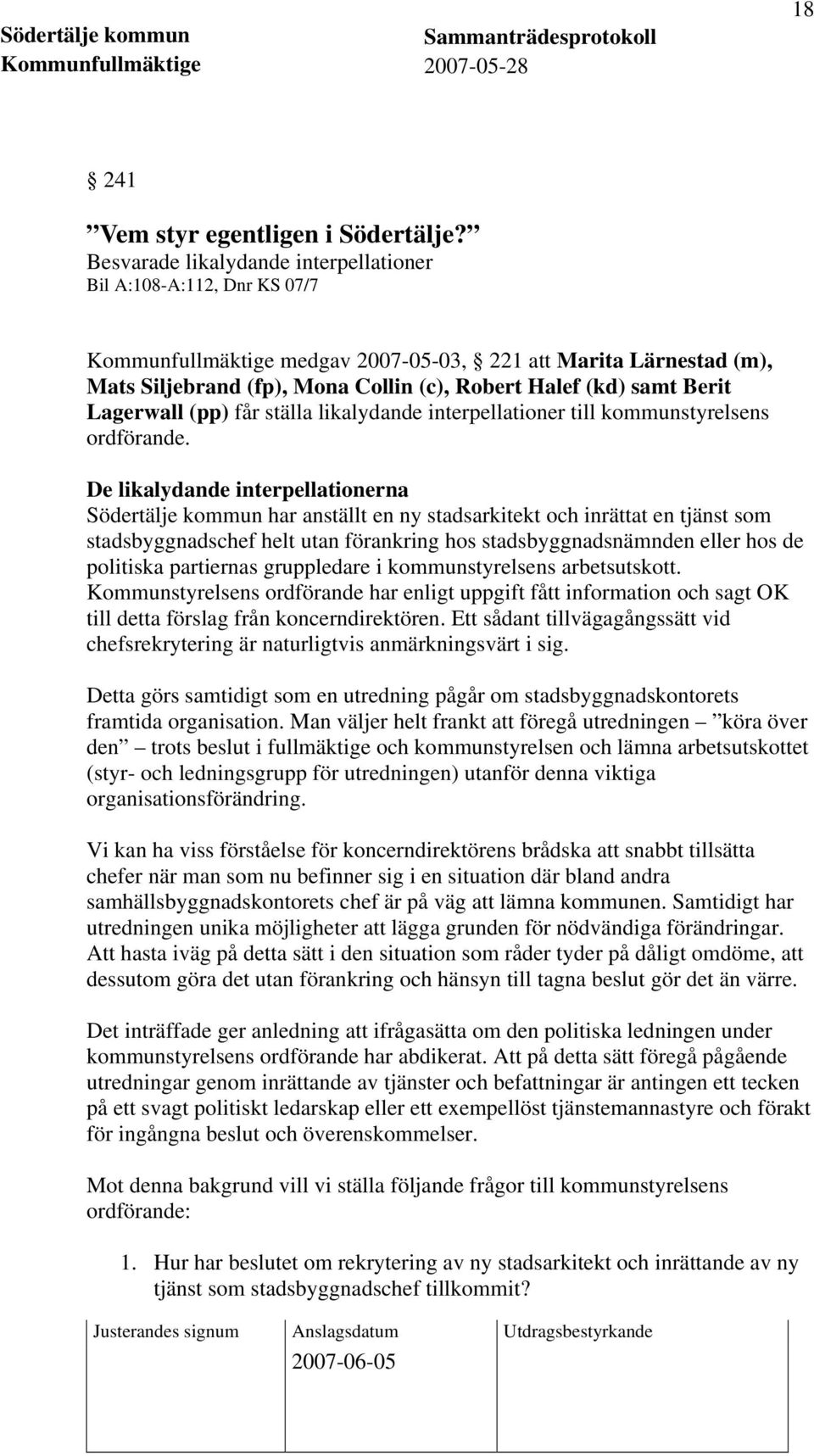 Berit Lagerwall (pp) får ställa likalydande interpellationer till kommunstyrelsens ordförande.