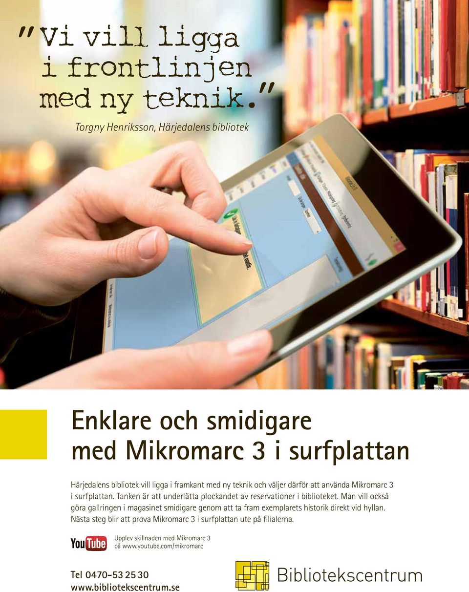 och väljer därför att använda Mikromarc 3 i surfplattan. Tanken är att underlätta plockandet av reservationer i biblioteket.